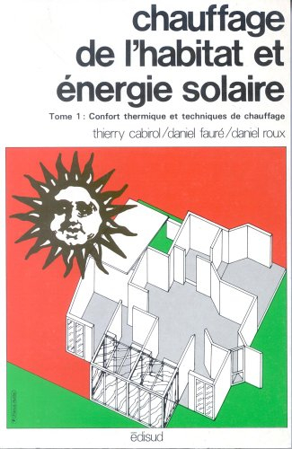 Energie solaire et chauffage de l'habitat: de l'utilisation des énergies classiques à l'architecture