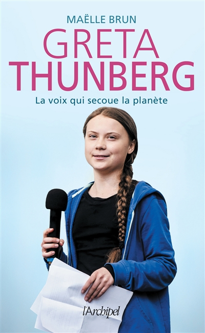 Greta Thunberg : la voix qui secoue la planète
