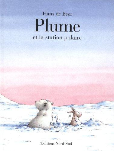 Plume et la station polaire - Hans de Beer