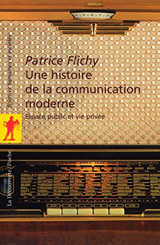 Une histoire de la communication moderne : espace public et vie privée