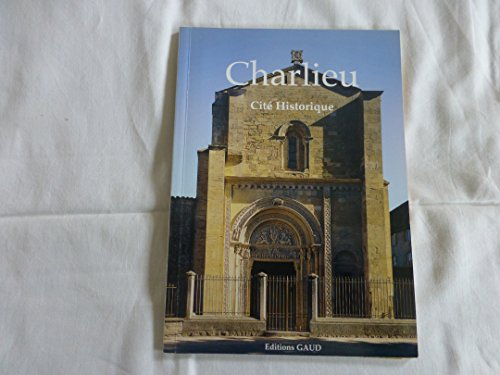 charlieu : l'abbaye bénédictine, la cité médiévale, le couvent des cordeliers, le musée hospitalier,