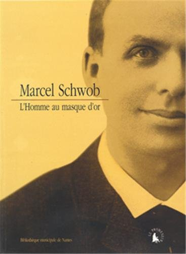 Marcel Schwob, l'homme au masque d'or