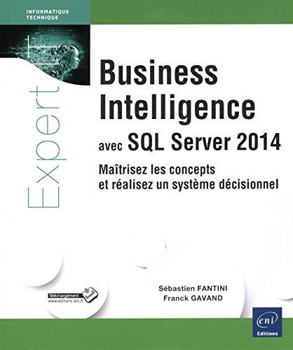 Business intelligence avec SQL Server 2014 : maîtrisez les concepts et réalisez un système décisionn