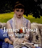 James Tissot et ses maîtres : exposition, Nantes, Musée des Beaux-Arts, 4 novembre 2005-5 février 20