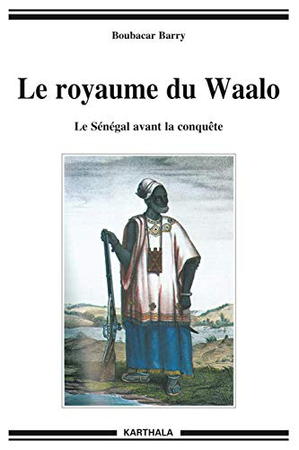 Le royaume du Waalo : le Sénégal avant la conquête