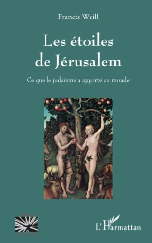 Les étoiles de Jérusalem : ce que le judaïsme a apporté au monde