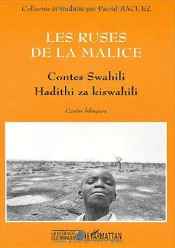 Les ruses de la malice : contes swahili. Hadithi za kiswahili