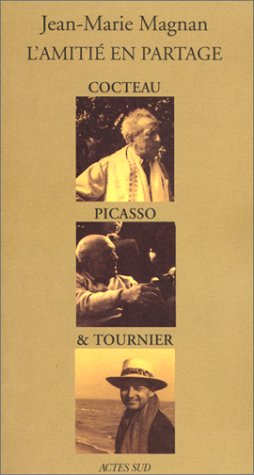 L'amitié en partage : Cocteau, Picasso & Tournier