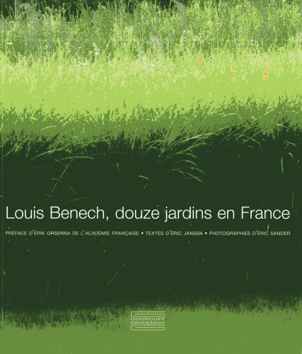Louis Benech, douze jardins en France