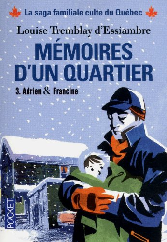 Mémoires d'un quartier : chroniques familiales made in Montréal. Vol. 3. Adrien & Francine