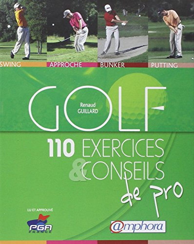 Golf : 110 exercices et conseils de pro : swing, approche, bunker, putting