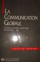 La Communication globale : comment construire le capital image de l'entreprise