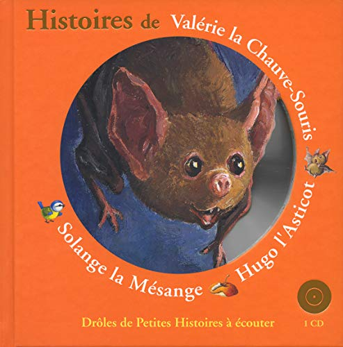Histoires de Valérie la chauve-souris, Hugo l'asticot, Solange la mésange