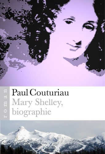Mary Shelley... : Shelley, Byron, Frankenstein et les autres