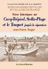 Notes historiques sur Cucq-Trépied, Stella-Plage et le Touquet jusqu'à la séparation