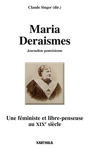 Maria Deraismes, journaliste pontoisienne : une féministe et libre-penseuse au XIXe siècle