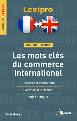 Les mots-clés du commerce international, anglais : BTS, IUT, licence : classement thématique, exempl