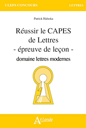 Réussir le Capes de lettres : épreuve de leçon : domaine lettres modernes