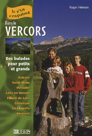 Dans le Vercors : balades pour petits et grands : Autrans, Saint-Nizier, Méaudre, Lans-en-Vercors, V