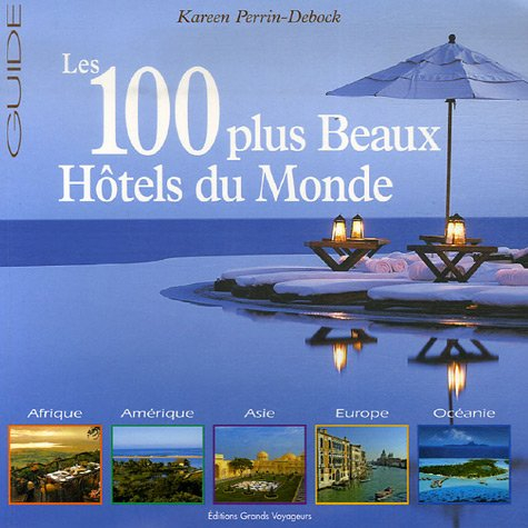 Le guide des 100 plus beaux hôtels du monde