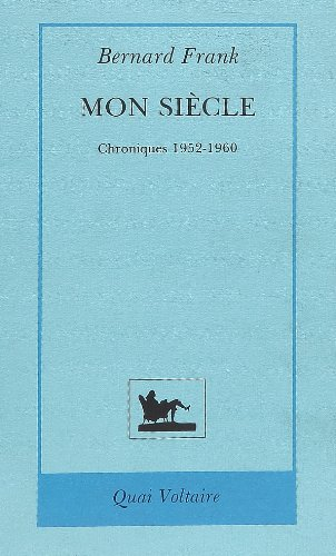 Mon siècle. Vol. 1. Chroniques 1952-1960