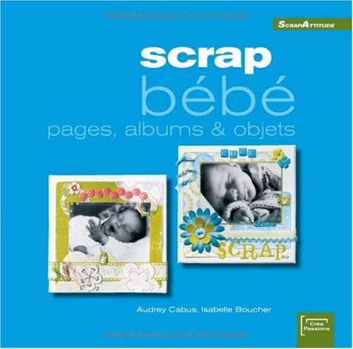 Scrap bébé : pages, albums et objets