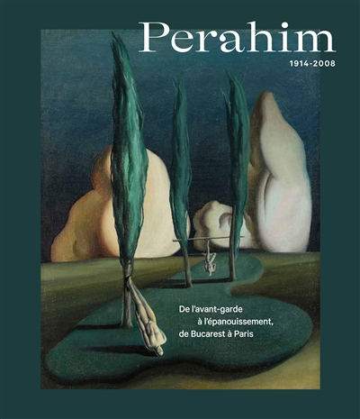 Perahim, 1914-2008 : de l'avant-garde à l'épanouissement, de Bucarest à Paris