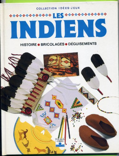 Les Indiens : histoire, bricolages, déguisements
