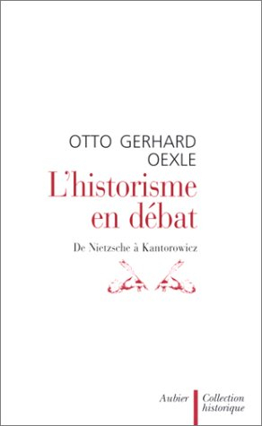 L'historisme en débat : de Nietzsche à Kantorowicz