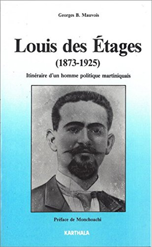 Louis des Etages (1873-1925) : itinéraire d'un homme politique martiniquais