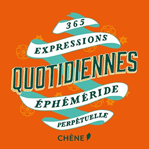 365 expressions quotidiennes : éphéméride perpétuelle