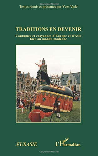 Traditions en devenir : coutumes et croyances d'Europe et d'Asie face au monde moderne