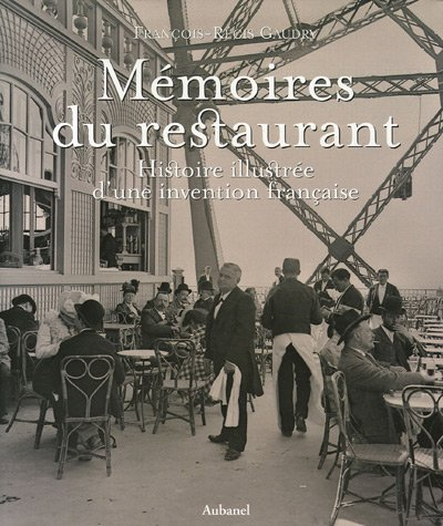 Mémoires du restaurant : histoire illustrée d'une invention française