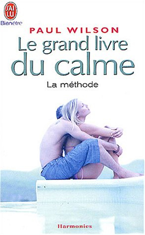 Le grand livre du calme : la méthode