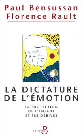 La dictature de l'émotion : la protection de l'enfant et ses dérives