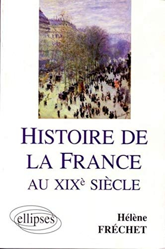 Histoire de la France au XIXe siècle : préparation en A.P.-Sciences Po.