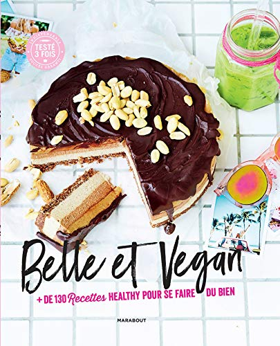 Belle et vegan : + de 130 recettes healthy pour se faire du bien