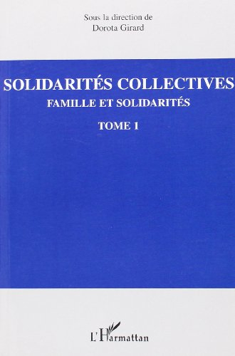 Famille et solidarités. Vol. 1. Solidarités collectives