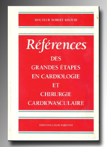 Références des grandes étapes en cardiologie et chirurgie cardiovasculaire