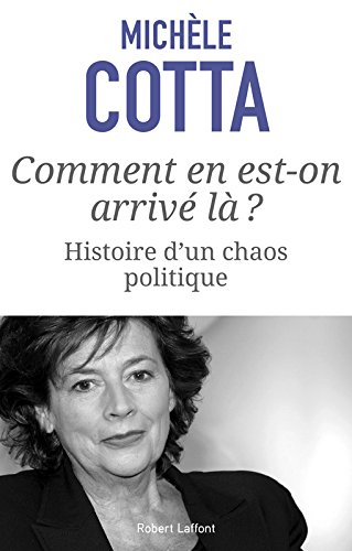 Comment en est-on arrivé là ? : histoire d'un chaos politique