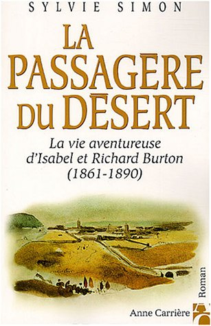 La passagère du désert : la vie aventureuse d'Isabel et Richard Burton, 1861-1890