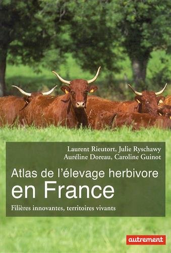 Atlas de l'élevage herbivore en France : filières innovantes, territoires vivants