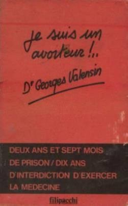je suis un avorteur ! ... deux ans et sept mois de prison, dix ans d'interdiction d'exercer la médec