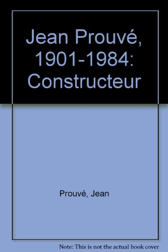 Jean Prouvé : le citoyen, l'architecte, le designer, l'ingénieur