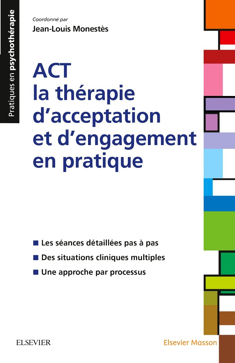 ACT : la thérapie d'acceptation et d'engagement en pratique