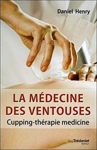La médecine des ventouses. Vol. 2. Cupping-thérapie médicine. Ba huo fou. Vol. 2. Cupping-thérapie m