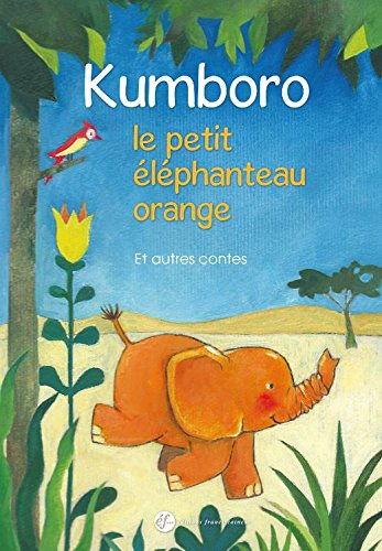Kumboro, le petit éléphanteau orange : et autres contes