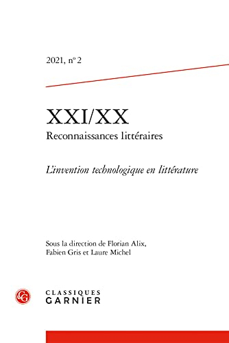 XXI/XX - Reconnaissances littéraires: L'invention technologique en littérature (2021) (2021, n° 2)