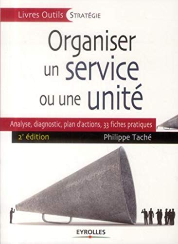 Organiser un service ou une unité : analyse, diagnostic, plan d'actions : 33 fiches pratiques