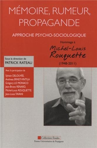 Mémoire, rumeur, propagande : approche psycho-sociologique : hommage à Michel-Louis Rouquette (1948-